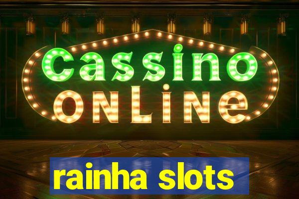 rainha slots